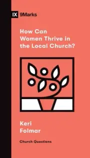 How Can Women Thrive in the Local Church? by Keri Folmar (English) Paperback Boo