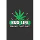 Bud Life Smoke that Shit: Notebook - Dotgrid Journal - Writing Diary Book - Planer - Smoke that Shit, Weed, Dope, Ganja, Stoned, Marijuana, Cann