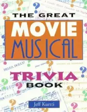 The Great Movie Musical Trivia Book by Jeff Kurtti: New