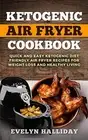 KETOGENIC AIR FRYER COOKBOOK: QUICK AND EASY KETOGENIC By Evelyn Halliday *NEW*