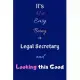 It’’s Not Easy Being a Legal Secretary and Looking This Good: Blank-Lined Journal/Notebook/Diary for Legal Secretaries - Cool Birthday Present & Legal