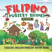 Filipino Nursery Rhymes Collection 1: Tagalog-English Nursery Rhyme Book for Kids and Beginners | Bilingual Children’s Book