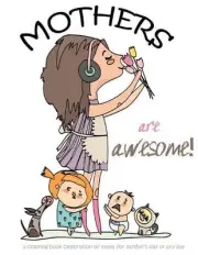 Mothers are awesome!: A coloring book celebration of moms for mother's day or an