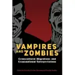 VAMPIRES AND ZOMBIES: TRANSCULTURAL MIGRATIONS AND TRANSNATIONAL INTERPRETATIONS