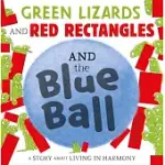 GREEN LIZARDS AND RED RECTANGLES AND THE BLUE BALL