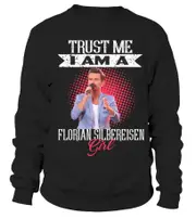 TRUST ME I AM A FLORIAN SILBEREISEN GIRL sweatshirt CrewneckHoodie sweatshirt