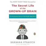 THE SECRET LIFE OF THE GROWN-UP BRAIN: THE SURPRISING TALENTS OF THE MIDDLE-AGED MIND
