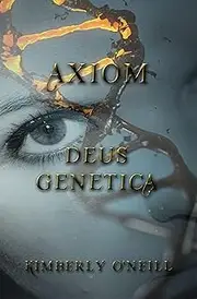 Axiom Deus Genetica (Axiom Series Book 5)