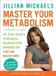 Master Your Metabolism ─ The 3 Diet Secrets to Naturally Balancing Your Hormones for a Hot and Healthy Body!