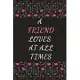 A Friend Loves At All Times: Notebook, Journal, Daily task Keeper, Organizer To Write In, Storage for Your goals. Collect the powerful messages You