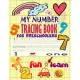 My Number Tracing Book Fro Preschoolers: Give your child all the practice, Math Activity Book, practice for preschoolers, First Handwriting, Coloring