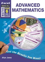Excel Advanced Skills Workbooks: Advanced Mathematics Year 6 Ages 11-12