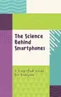 The Science Behind Smartphones: A Simplified Guide for Everyone by Nova Martian