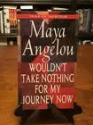 WOULDN'T TAKE NOTHING FOR MY JOURNEY NOW by Maya Angelou (1ST ED - 1ST PRINT)