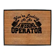 Youre Looking At An Awesome Operator - Funny Novelty Doormat Man Cave Floor mat