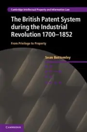 British Patent System During the Industrial Revolution 17001852: From Privilege