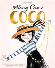 Along Came Coco:a Story About Coco Chanel