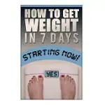 HOW TO GAIN WEIGHT IN 7 DAYS
