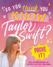 So You THINK You KNOW Taylor Swift? Prove It!