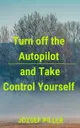 【電子書】Turn off the autopilot and Take control yourself