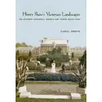 HENRY SHAW’S VICTORIAN LANDSCAPES: THE MISSOURI BOTANICAL GARDEN AND TOWER GROVE PARK