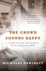 The Crowd Sounds Happy: A Story of Love and Madness in an American Family by Nic