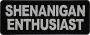 Shenanigan Enthusiast Patch- 4x1.5 inch - P7699