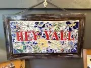 Western , Outdoor, Mosaic, Hey y’all, Handmade, 28” H X 16”H (W/ Chain 21”H)
