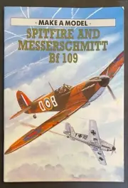 MAKE A MODEL SPITFIRE AND MESSERSCHMITT BF 109 BOOK