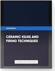 Ceramic Kilns and Firing Techniques