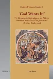 "God Wants it!": The Ideology of Martyrdom of the Hebrew Crusade Chronicles and