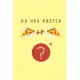 Do you prefer Pizza or Pizza?: A difficult choice Notebook, Journal, Diary (110 Pages, Lined, 6 x 9)