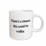 3dRose There’s a chance this could be vodka Mug