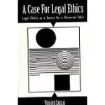 A CASE FOR LEGAL ETHICS: LEGAL ETHICS AS A SOURCE FOR A UNIVERSAL ETHIC