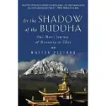 IN THE SHADOW OF THE BUDDHA: ONE MAN’S JOURNEY OF DISCOVERY IN TIBET