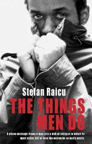 THE THINGS MEN DO: A PHONE MESSAGE DRAWS A MAN INTO A WEB By Stefan Raicu *NEW*