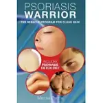 PSORIASIS WARRIOR: THE MIRACLE PROGRAM FOR CLEAR SKIN