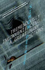Tremendously Inconveniencing A Great Many Photons - Simon Petrie