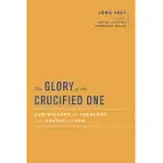 THE GLORY OF THE CRUCIFIED ONE: CHRISTOLOGY AND THEOLOGY IN THE GOSPEL OF JOHN