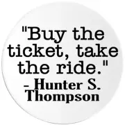 Buy Ticket Take Ride Hunter S. Thompson Quote - 3 Pack Circle Stickers 3 Inch