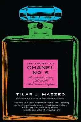 The Secret of Chanel No. 5: The Intimate History of the World’s Most Famous Perfume