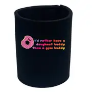 Id Rather Have A Doughnut Buddy - Funny Novelty Stubby Holder