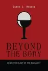 Beyond the Body: An Antitheology of the Eucharist by James J. Heaney (English) P