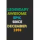 LEGENDARY AWESOME EPIC SINCE DECEMBER 1993 Notebook Birthday Gift: 6 X 9 Lined Notebook / Daily Journal, Diary - A Special Birthday Gift Themed Journa