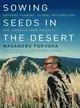 Sowing Seeds in the Desert—Natural Farming, Global Restoration, and Ultimate Food Security