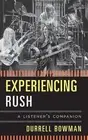 Durrell Bowman Experiencing Rush (Hardback) Listener's Companion