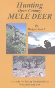 HUNTING OPEN-COUNTRY MULE DEER By Dwight Schuh & Dale Burk **BRAND NEW**