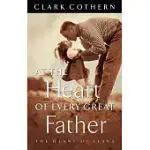 AT THE HEART OF EVERY GREAT FATHER: FINDING THE HEART OF JESUS