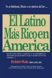 El Latino Mas Rico en America: No en Babilonia, M?xico, Espa?a, Puerto Rico, Cub