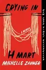 Crying in H Mart: a Memoir